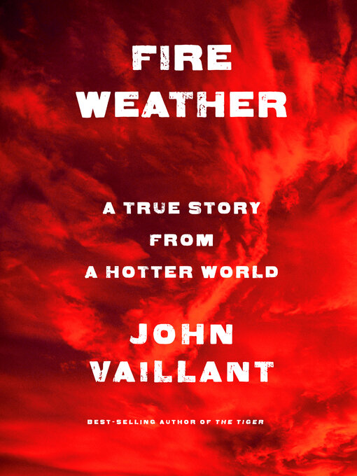 Title details for Fire Weather by John Vaillant - Wait list
